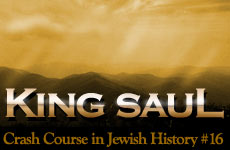 Crash Course in Jewish History Part 16 - King Saul